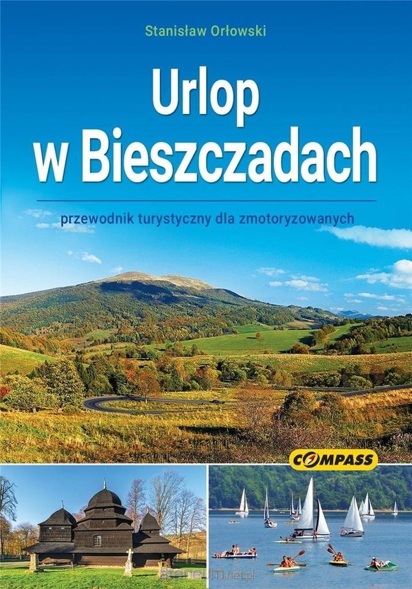 Urlop w Bieszczadach Przewodnik turystyczny dla zmotoryzowanych Skala: 1:200'000 - 1:35'000