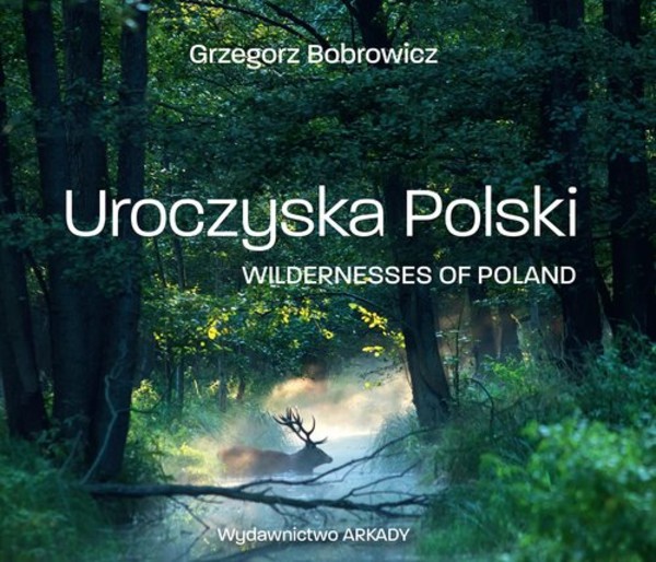 Uroczyska Polski Wildernesses of Poland