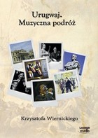 Urugwaj. Muzyczna podróż Krzysztofa Wiernickiego Słuchowisko Audiobook CD mp3