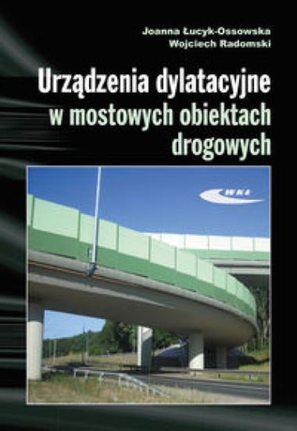 Urządzenia dylatacyjne w mostowych obiektach drogowych Projektowanie, montaż, utrzymanie