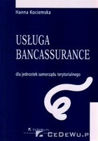 Usługa bancassurance - pdf Rozdział 2. Usługa bancassurance jako metoda kompleksowego rozwiązywania problemów finansowych JST
