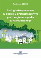 Usługi ekosystemów w rozwoju zrównoważonym gmin regionu wysoko zurbanizowanego - pdf