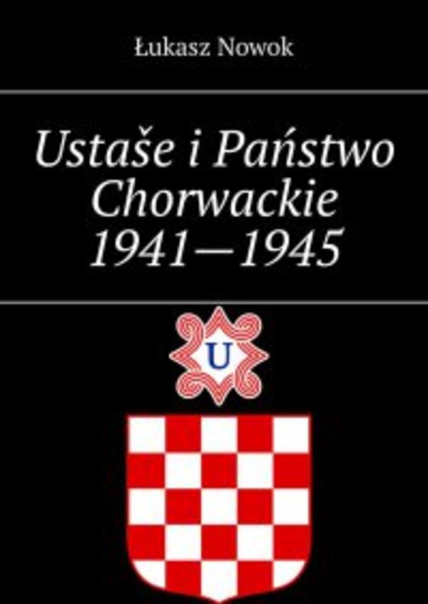 Ustaše i Państwo Chorwackie 1941—1945 - mobi, epub