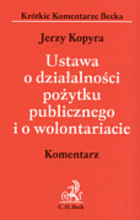 Ustawa o działalności pożytku publicznego i o wolontariacie Krótkie Komentarze Becka