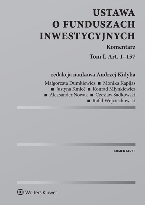 Ustawa o funduszach inwestycyjnych. Komentarz Tom I. Art. 1-157