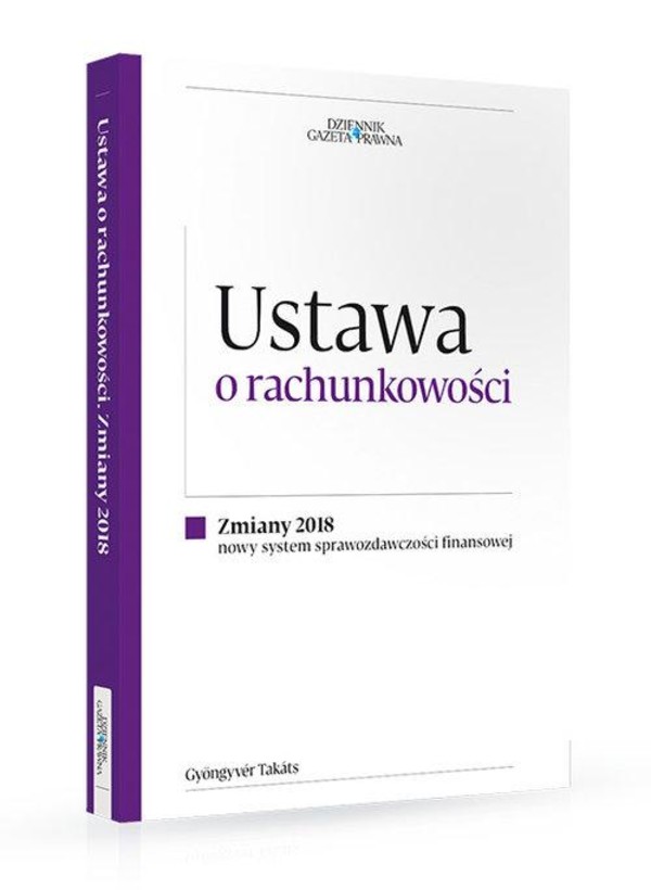 Ustawa o rachunkowości Zmiany 2018 Nowy system sprawozdawczości finansowej