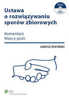 Ustawa o rozwiązywaniu sporów zbiorowych Komentarz, wzory pism