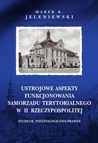 Ustrojowe aspekty funkcjonowania samorządu terytorialnego w II Rzeczypospolitej - pdf Studium politologiczno-prawne