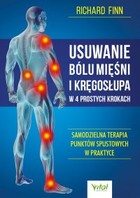 Usuwanie bólu mięśni i kręgosłupa w 4 prostych krokach - mobi, epub, pdf Samodzielna terapia punktów spustowych w praktyce