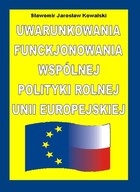 Uwarunkowania funkcjonowania Wspólnej Polityki Rolnej Unii Europejskiej - pdf