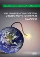 Uwarunkowania rozwoju energetyki w zakresie polityki energetycznej i regulacyjnej - pdf