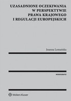 Uzasadnione oczekiwania w perspektywie prawa krajowego i regulacji europejskich - pdf