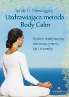 Uzdrawiająca metoda Body Calm - mobi, epub System medytacyjny eliminujący stres, lęk i choroby