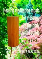 Uzdrawiająca muzyka medytacyjna do masażu ciała dźwiękami, do Jogi, Zen, Reiki, Ayurvedy oraz do nauki i zasypiania - Audiobook mp3 Część 1, 2 i 3