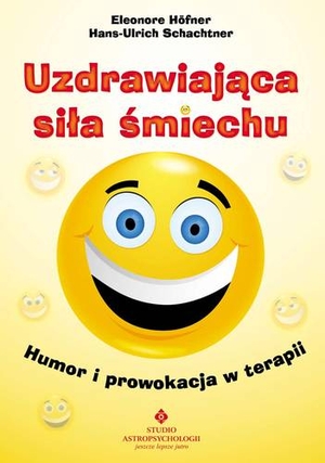 Uzdrawiająca siła śmiechu Humor i prowokacja w terapii