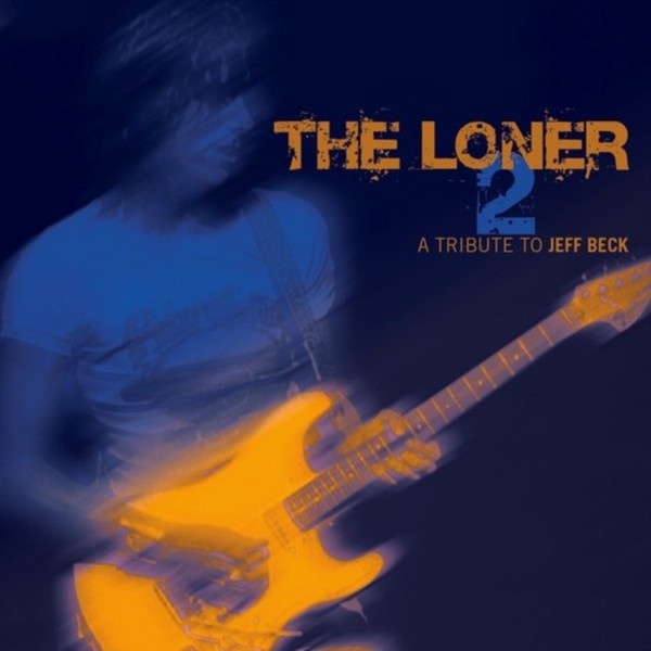 The Loner Vol 2 - A Tribute To Jeff Beck