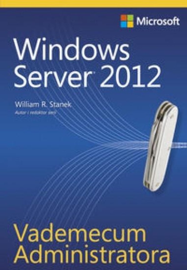 Vademecum Administratora Windows Server 2012 Vademecum Administratora