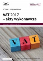 Okładka:VAT 2017 - akty wykonawcze 