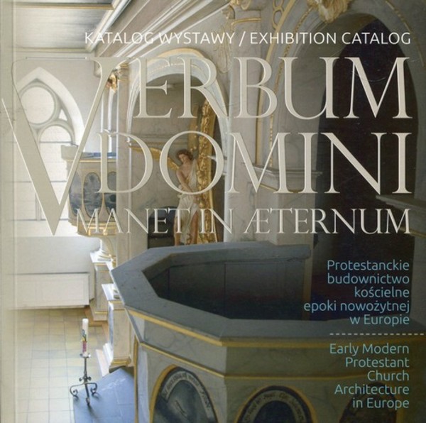 Verbum Domini katalog wystawy Protestanckie budownictwo kościelne epoki nowożytnej w Europie