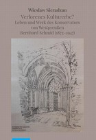 Verlorenes Kulturerbe? - pdf Leben und Werk des Konservators von Westpreußen Bernhard Schmid (1872-1947)