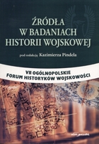 VII Ogólnopolskie Forum Historyków Wojskowości. Źródła w badaniach historii wojskowej