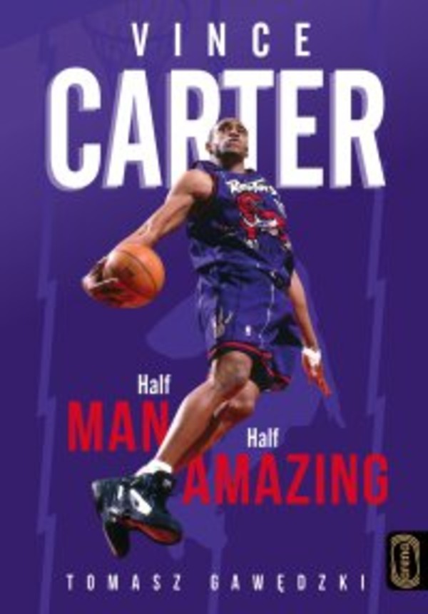 Vince Carter. Half-Man. Half-Amazing - mobi, epub, pdf