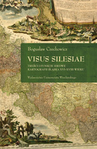 Visus Silesiae. Treści i funkcje ideowe kartografii Śląska XVI-XVIII wieku