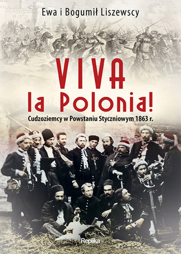 Viva la Polonia! Cudzoziemcy w Powstaniu Styczniowym 1863 r.