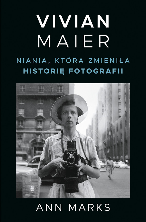 Vivian Maier Niania, która zmieniła historię fotografii