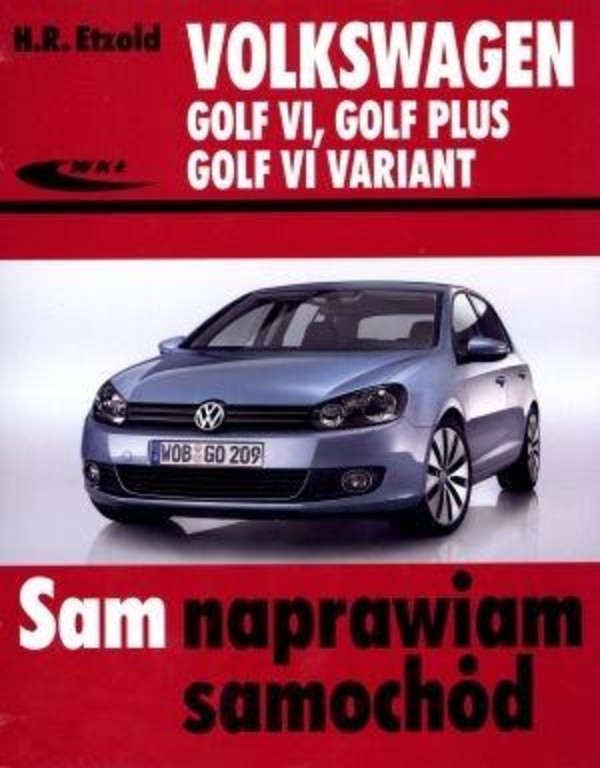 Volkswagen Golf VI, Golf Plus, Golf VI Variant Sam naprawiam samochód