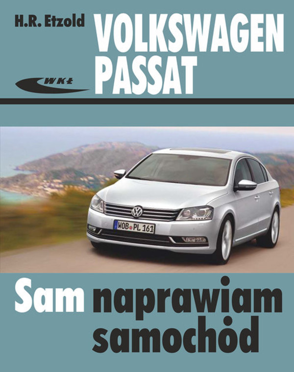 Volkswagen Passat modele 2010-2014 (typu B7) Sam naprawiam samochód