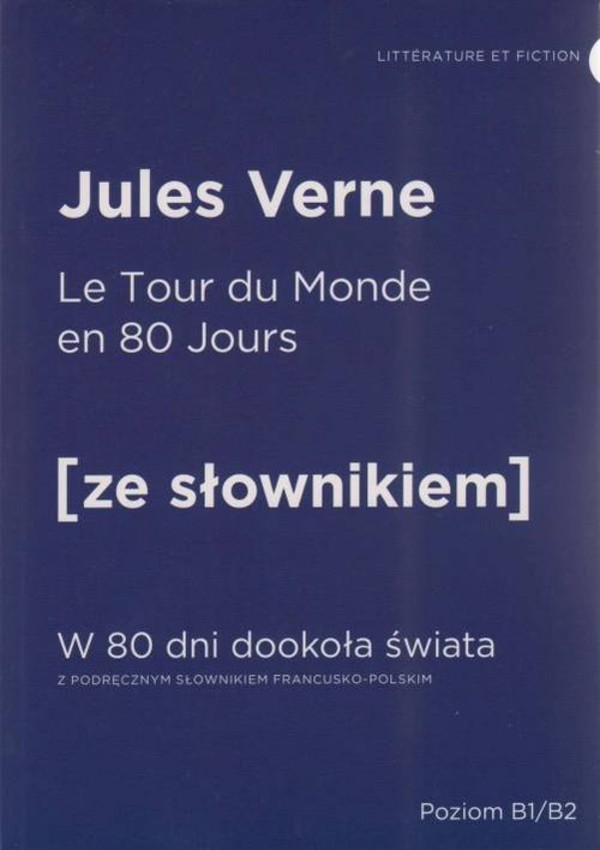 Le tour du monde en quatre-vingt jours W 80 dni dookoła świata wersja francuska z podręcznym słownikiem