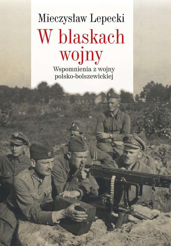 W blaskach wojny Wspomnienia z wojny polsko-bolszewickiej
