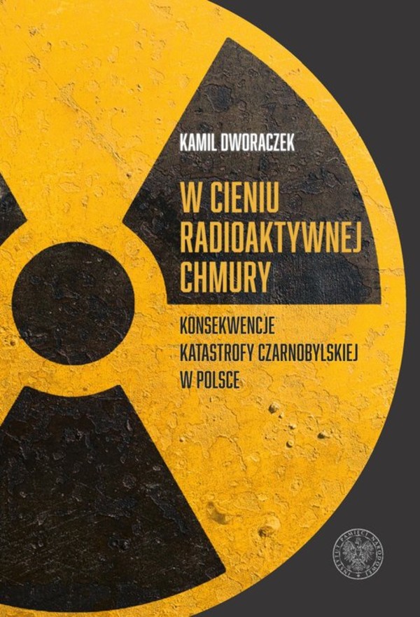 W cieniu radioaktywnej chmury Konsekwencje katastrofy czarnobylskiej w Polsce