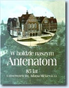 W hołdzie naszym Antenatom 85 lat Uniwersytetu im. Adama Mickiewicza