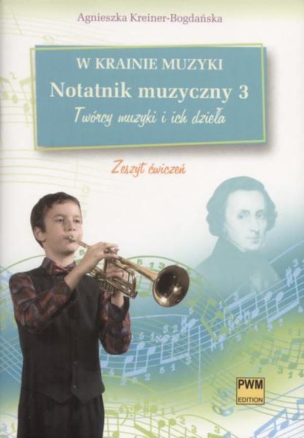 W krainie muzyki. Notatnik muzyczny 3. Zeszyt ćwiczeń dla klas 4-6 szkoły podstawowej