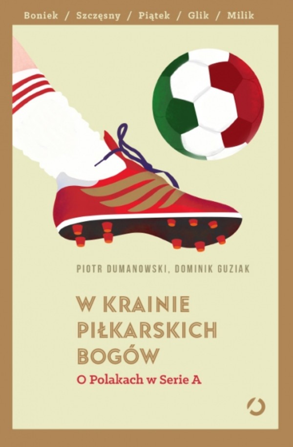 W krainie piłkarskich bogów O Polakach w Serie A