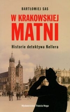 W krakowskiej matni Historie detektywa Kellera
