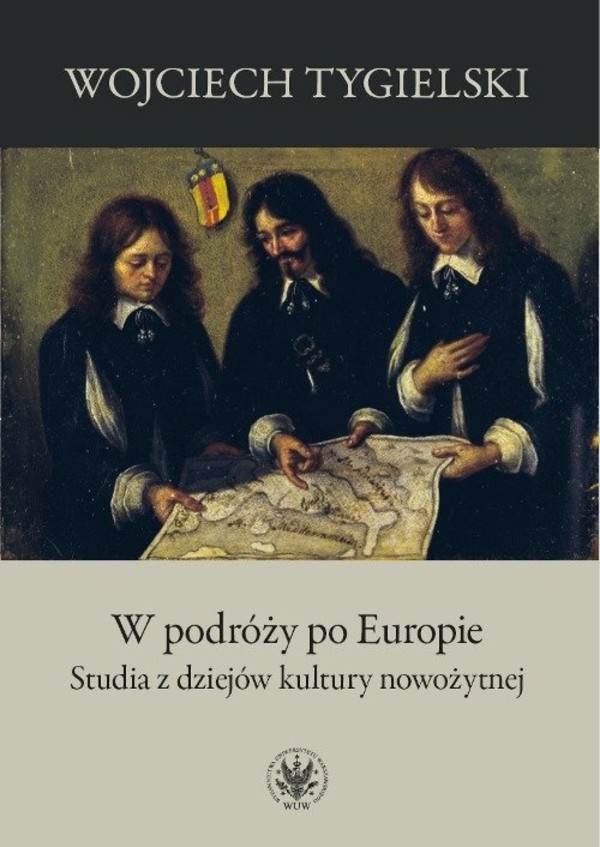 W podróży po Europie Studia z dziejów kultury nowożytnej