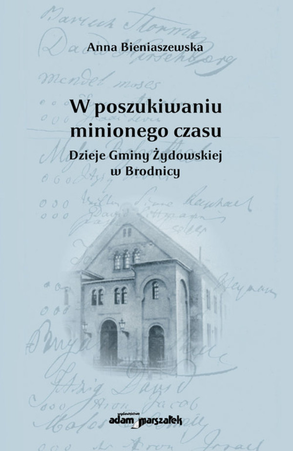 W poszukiwaniu minionego czasu Dzieje Gminy Żydowskiej w Brodnicy