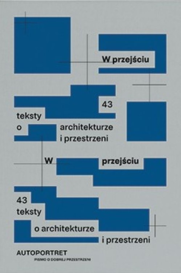 W przejściu 43 teksty o architekturze i przestrzeni