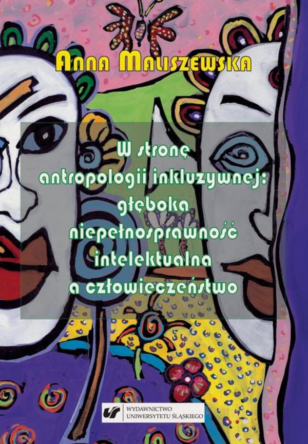W stronę antropologii inkluzywnej: głęboka niepełnosprawność intelektualna a człowieczeństwo. Studium z zakresu katolickiej teologii niepełnosprawności - pdf