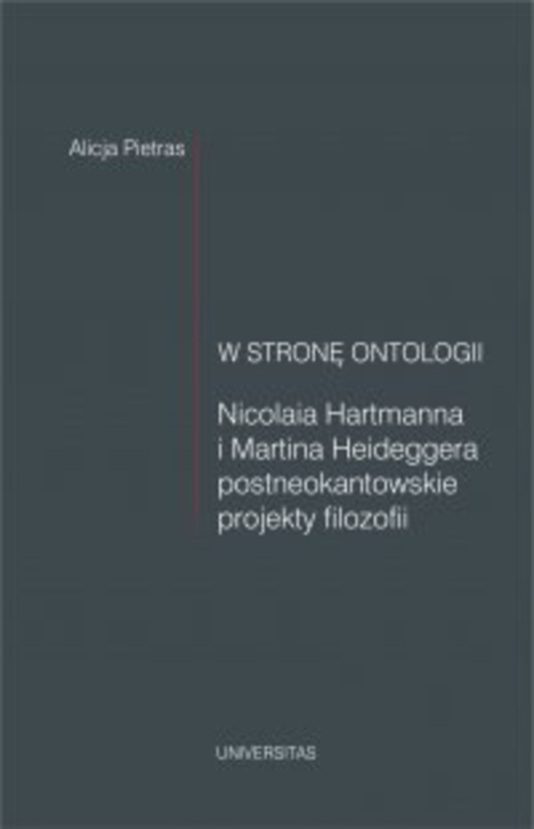 W stronę ontologii. Nicolaia Hartmanna i Martina Heideggera postneokantowskie projekty filozofii - pdf