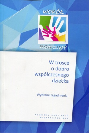 W trosce o dobro współczesnego dziecka Wybrane zagadnienia