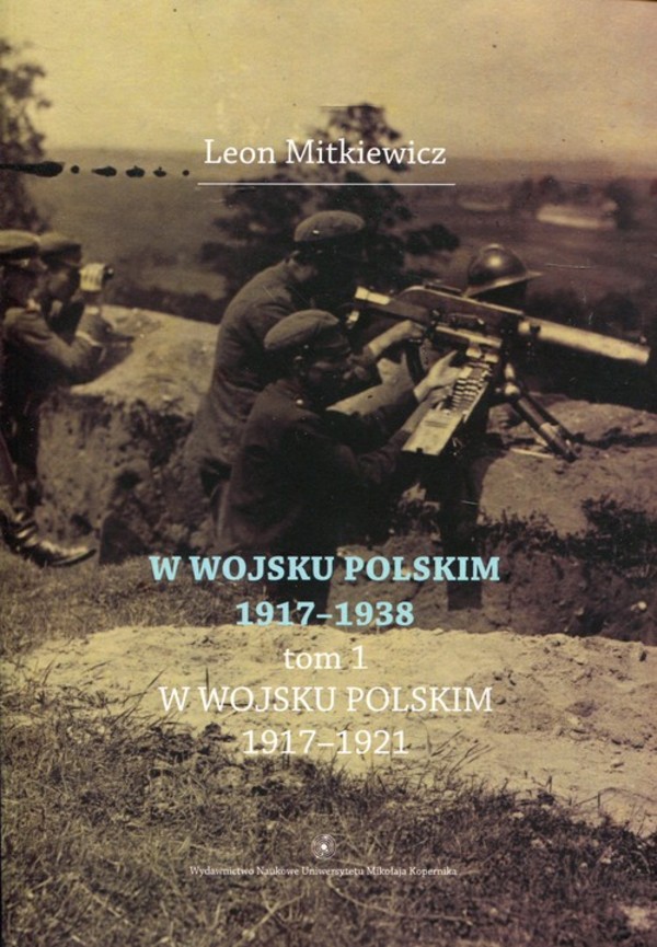 W Wojsku Polskim 1917-1938 Tom 1, W wojsku Polskim 1917-1921
