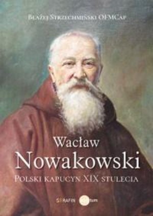 Wacław Nowakowski Polski kapucyn XIX stulecia
