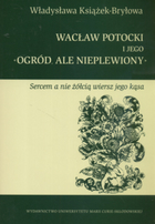 Wacław Potocki i jego ogród ale nieplewiony