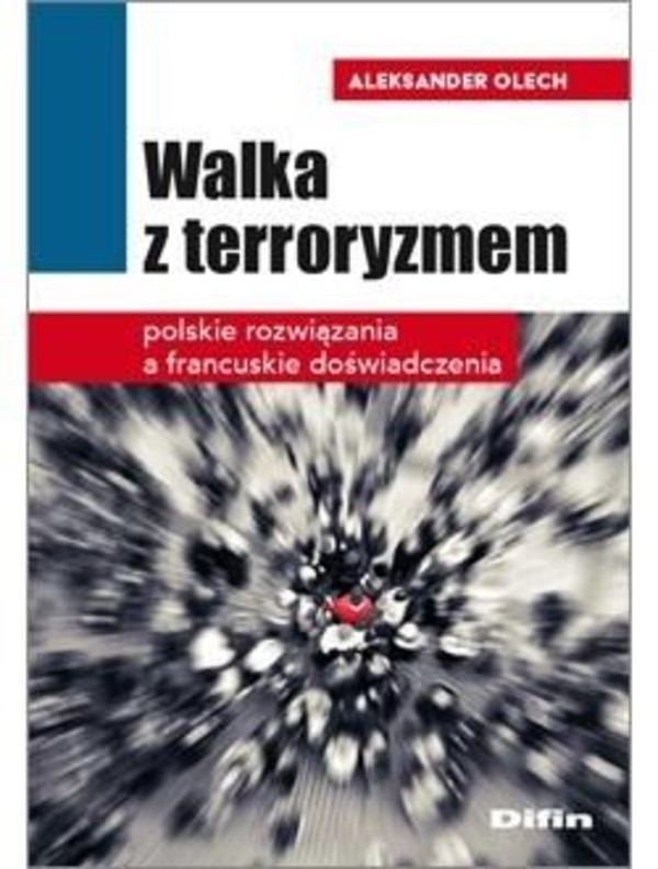 Walka z terroryzmem Polskie rozwiązania a francuskie doświadczenia