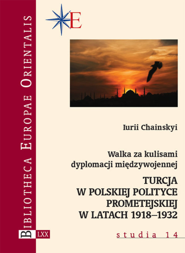 Walka za kulisami dyplomacji międzywojennej Turcja w polskiej polityce prometejskiej w latach 1918-1932