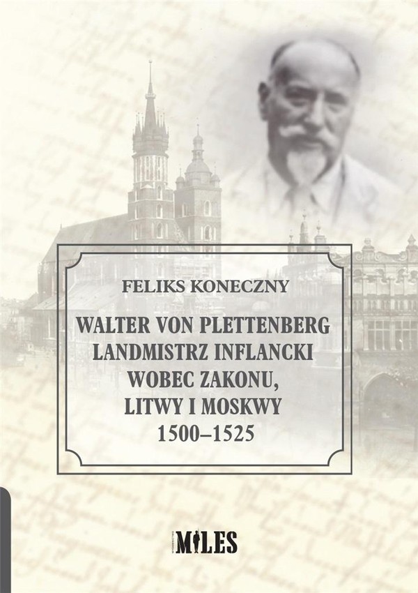Walter von Plettenberg Landmistrz Inflancki wobec Zakonu, Litwy i Moskwy 1500-1525